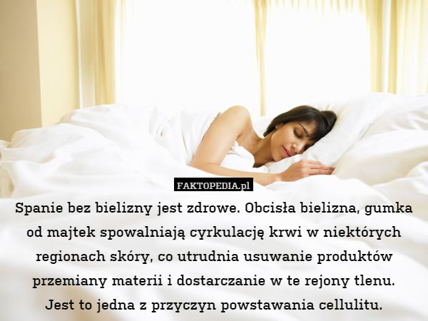 Spanie bez bielizny jest zdrowe. Obcisła bielizna, gumka od majtek spowalniają