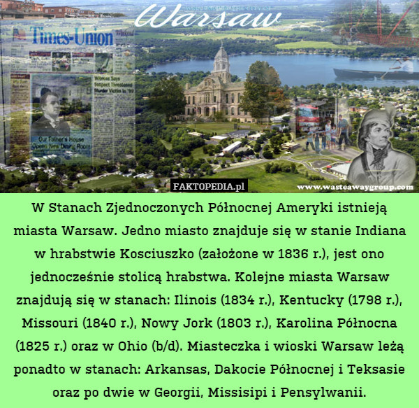W Stanach Zjednoczonych Północnej Ameryki istnieją miasta Warsaw.Jedno