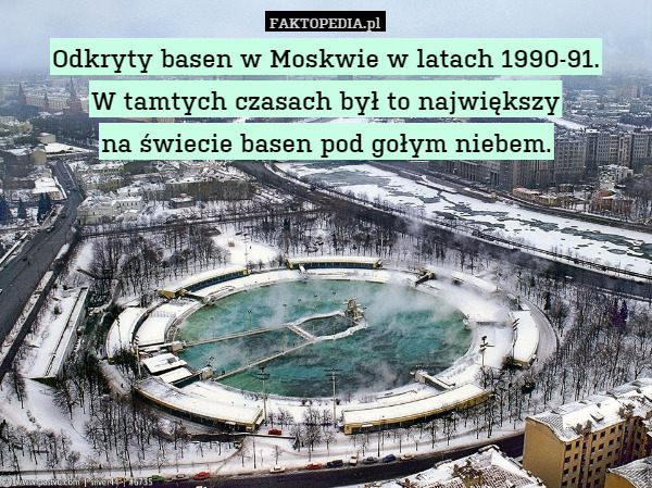 Odkryty basen w Moskwie w latach 1990-91. W tamtych czasach był to największy