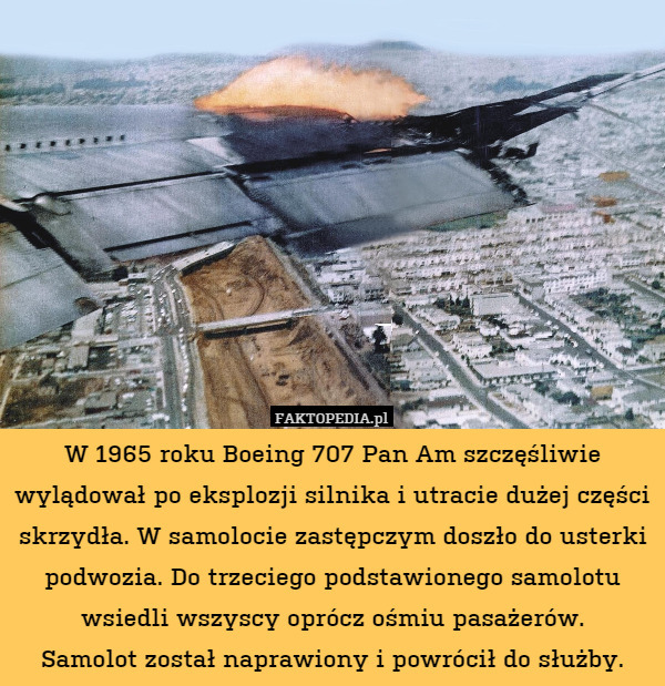 W 1965 roku Boeing 707 Pan Am szczęśliwie wylądował po eksplozji silnika