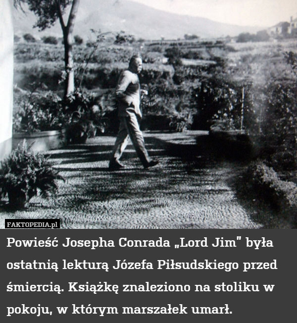 Powieść Josepha Conrada „Lord Jim” była ostatnią lekturą Józefa Piłsudskiego
