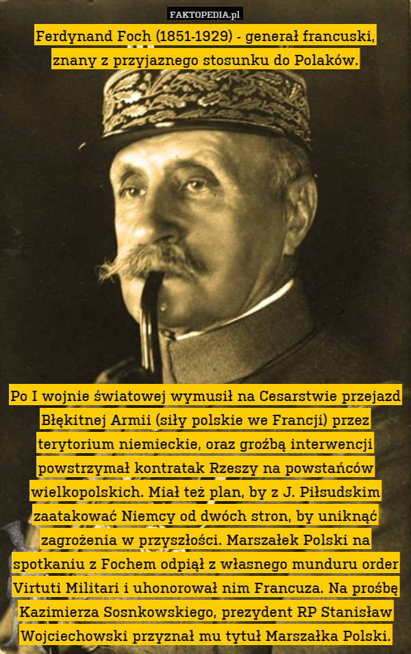Ferdynand Foch (1851-1929) Generał francuski znany z przyjaźni do Polaków.