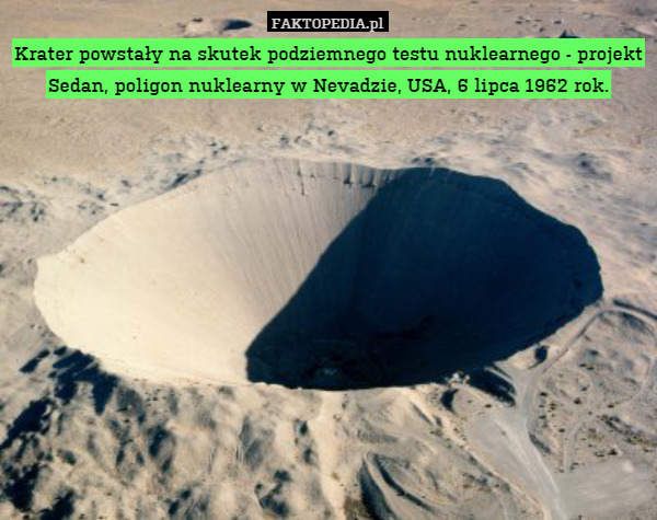 Krater powstały na skutek podziemnego testu nuklearnego - projekt Sedan,