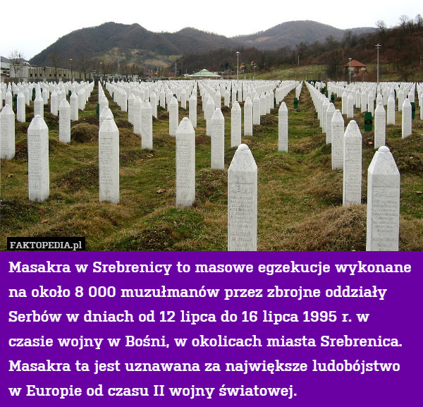 Masakra w Srebrenicy to masowe egzekucje wykonane na około 8 000 muzułmanach