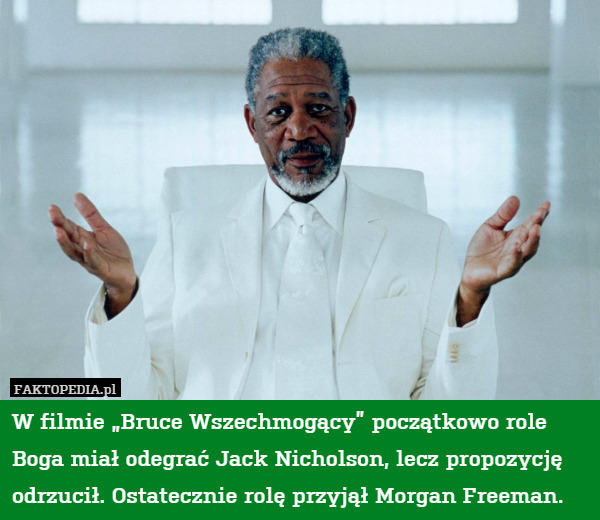 W filmie „Bruce Wszechmogący” początkowo role Boga miał odegrać Jack Nicholson,
