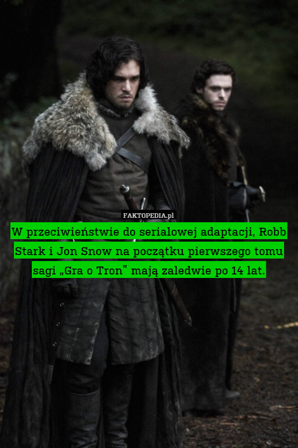 W przeciwieństwie do serialowej adaptacji, Robb Stark i Jon Snow na początku
