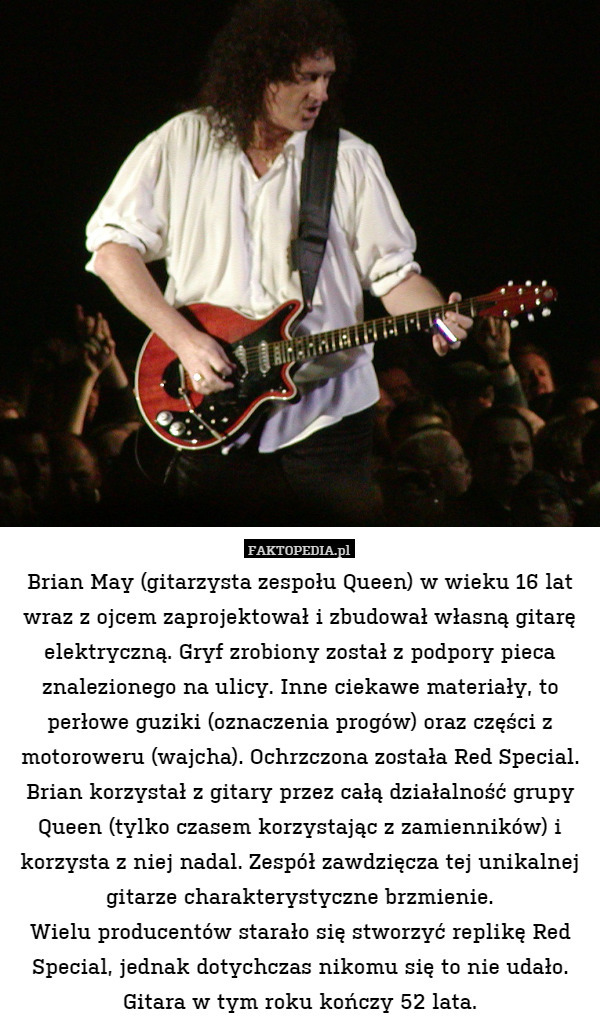 Brian May (gitarzysta zespołu Queen) w wieku 16 lat wraz z ojcem zaprojektował