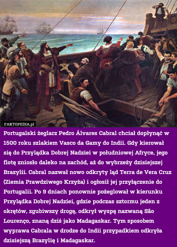 Portugalski żeglarz Pedro Álvares Cabral chciał dopłynąć w 1500 roku szlakiem
