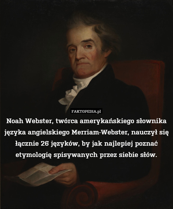 Noah Webster – twórca amerykańskiego słownika języka angielskiego Merriam-Webster