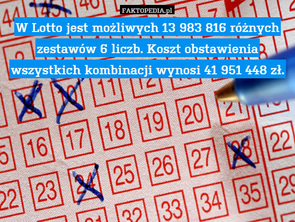 W Lotto jest możliwych 13 983 816 różnych zestawów 6 liczb. Koszt obstawienia