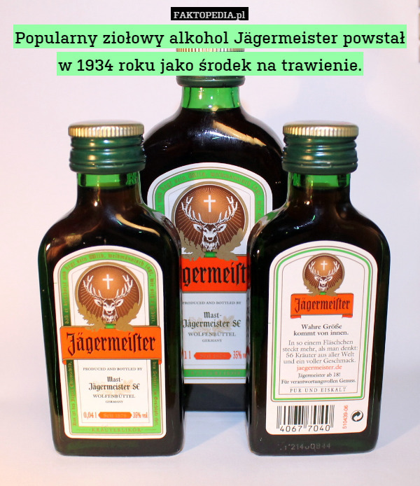 Popularny ziołowy alkohol Jägermeister powstałw 1934 roku jako środek na
