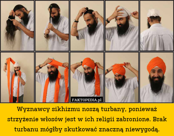 Wyznawcy sikhizmu noszą turbany, ponieważ strzyżenie włosów jest w ich religii