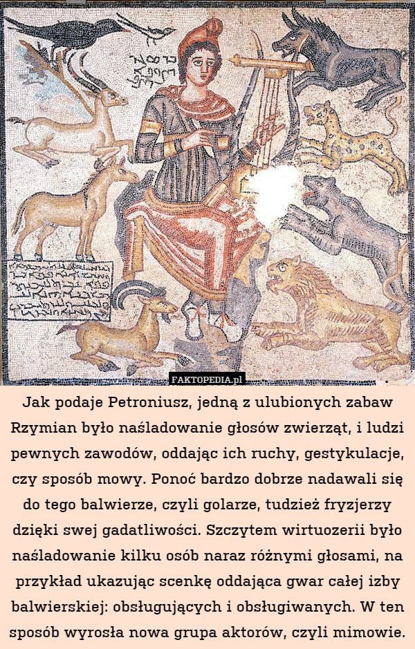 Jak podaje Petroniusz, jedną z ulubionych zabaw Rzymian było naśladowanie