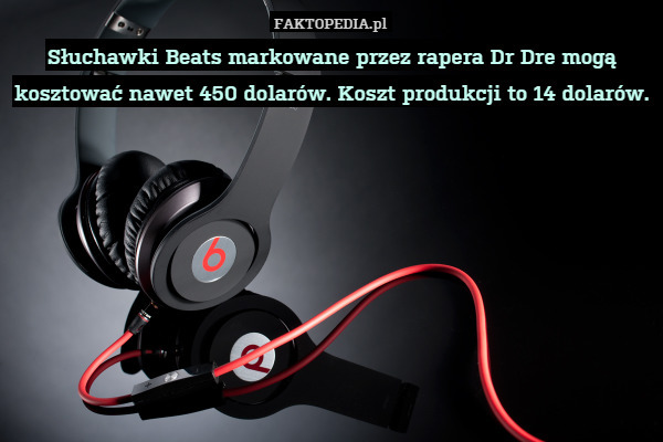 Słuchawki Beats markowane przez rapera Dr Dre mogą kosztować nawet 450 dolarów.