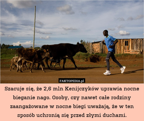 Szacuje się, że 2,6 mln Kenijczyków uprawia nocne bieganie nago. Osoby,