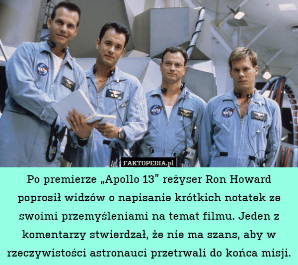 Po premierze "Apollo 13" reżyser Ron Howard poprosił widzów o