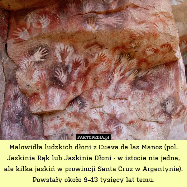 Malowidła ludzkich dłoni z Cueva de las Manos (pol. Jaskinia Rąk lub Jaskinia