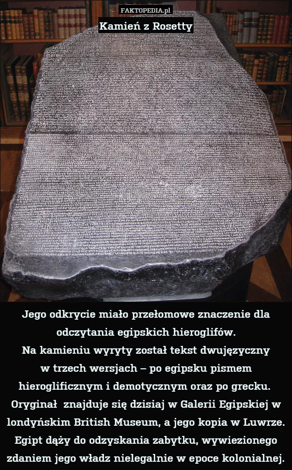 Kamień z RosettyJego odkrycie miało przełomowe znaczenie dla odczytania