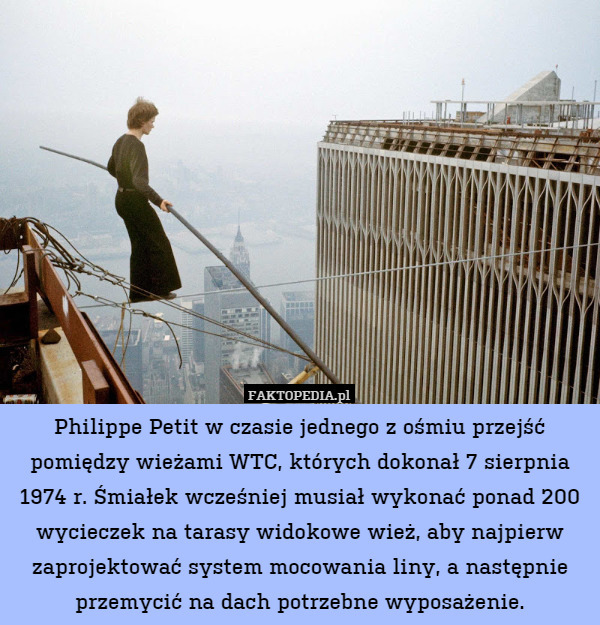 Philippe Petit w czasie jednego z ośmiu przejść pomiędzy wieżami WTC, których
