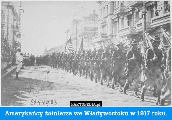 Amerykańcy żołnierze we Władywostoku w 1917 roku. Interwencja wojsk alianckich