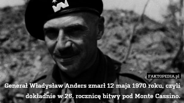 Generał Władysław Anders zmarł 12 maja 1970 roku, czyli dokładnie w 26.