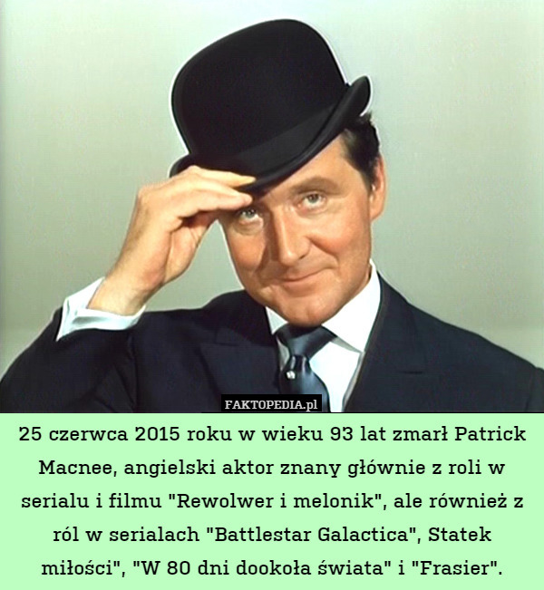 25 czerwca 2015 roku w wieku 93 lat zmarł Patrick Macnee, angielski aktor