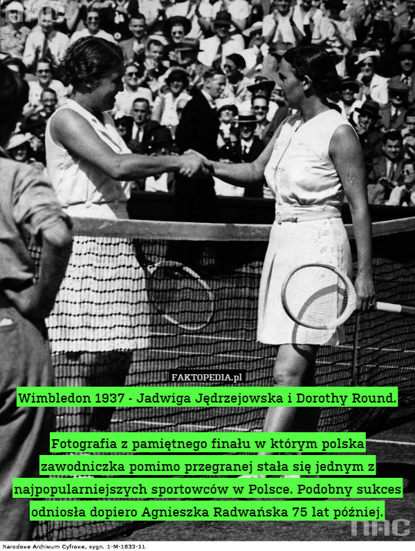 Wimbledon 1937 - Jadwiga Jędrzejowska i Dorothy Round.

Fotografia z pamiętnego