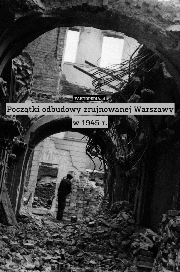 Początki odbudowy zrujnowanej Warszawy w 1945 r.