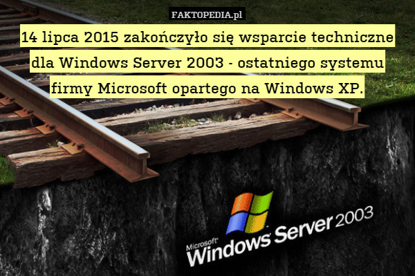 14 lipca 2015 zakończyło się wsparcie techniczne dla Windows Server 2003