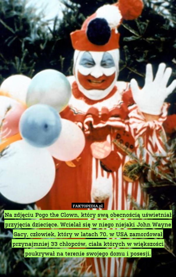 Na zdjęciu Pogo the Clown, który swą obecnością uświetniał przyjęcia dziecięce.