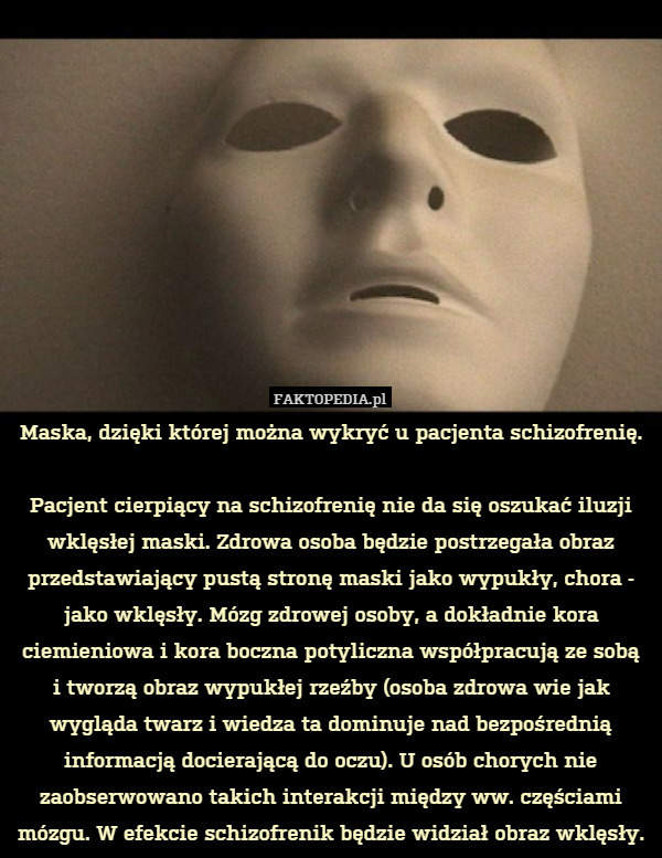 Maska, dzięki której można wykryć u pacjenta schizofrenię.

Pacjent cierpiący