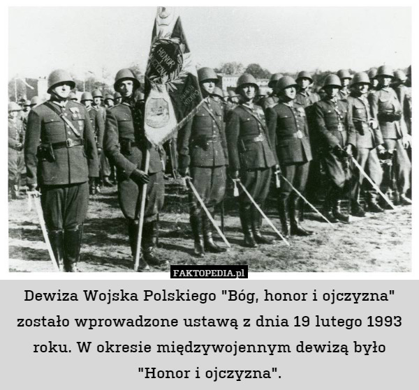 Dewiza Wojska Polskiego "Bóg, honor i ojczyzna" zostało wprowadzone