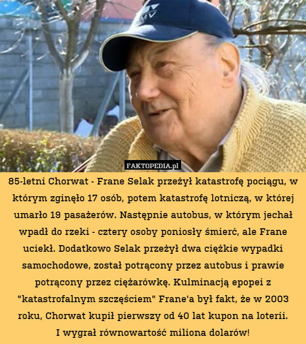 85-letni Chorwat - Frane Selak przeżył katastrofę pociągu, w którym zginęło