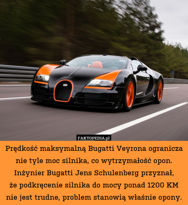 Prędkość maksymalną Bugatti Veyrona ogranicza nie tyle moc silnika, co wytrzymałość