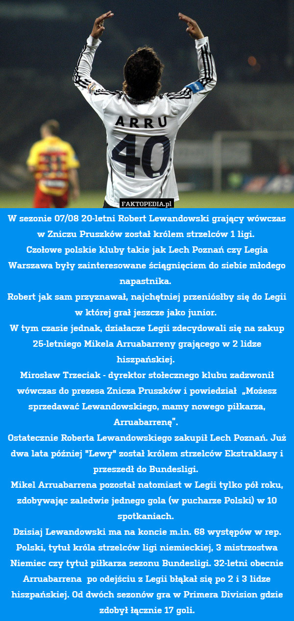W sezonie 07/08 20-letni Robert Lewandowski grający wówczas w Zniczu Pruszków