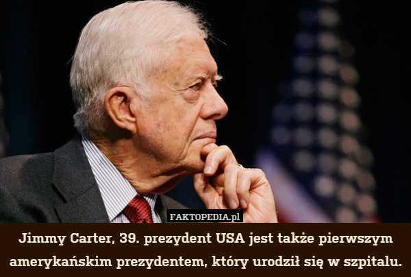 Jimmy Carter, 39. prezydent USA jest także pierwszym amerykańskim prezydentem,