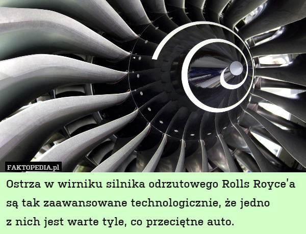 Ostrza w wirniku silnika odrzutowego Rolls Royce’a są tak zaawansowane technologicznie,