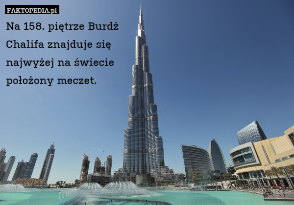 Na 158. piętrze Burdż Chalifa znajduje się najwyżej na świecie położony