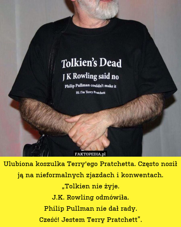 Ulubiona koszulka Terry'ego Pratchetta. Często nosił ją na nieformalnych