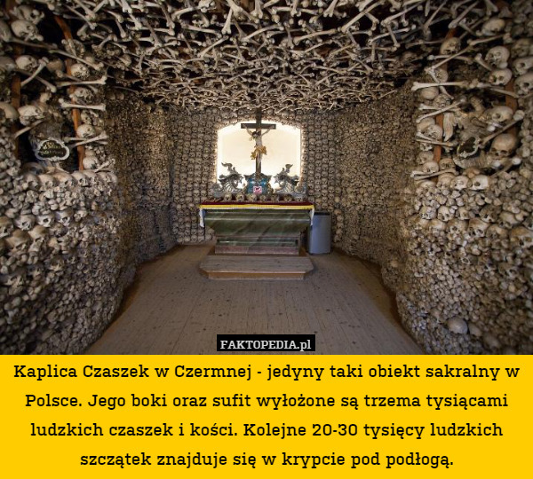 Kaplica Czaszek w Czermnej - jedyny taki obiekt sakralny w Polsce. Jego