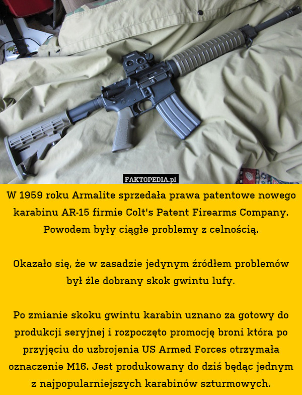 W 1959 roku Armalite sprzedała prawa patentowe nowego karabinu AR-15 firmie