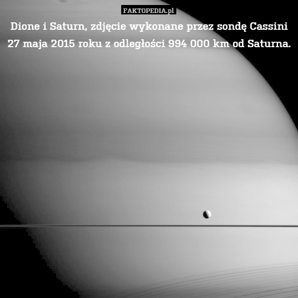 Dione i Saturn, zdjęcie wykonane przez sondę Cassini 27 maja 2015 roku z