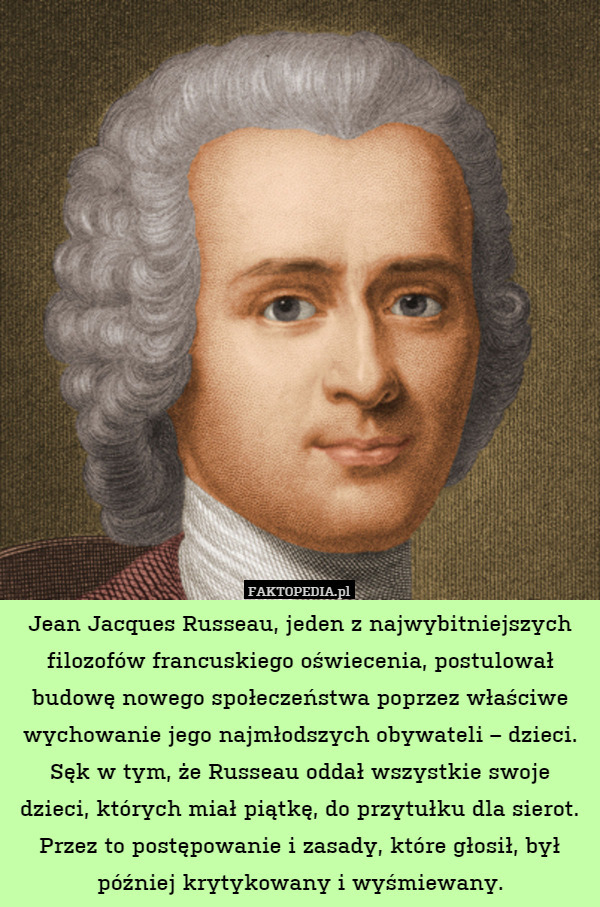 Jean Jacques Russeau, jeden z najwybitniejszych filozofów francuskiego oświecenia,