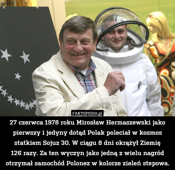 27 czerwca 1978 roku Mirosław Hermaszewski jako pierwszy i jedyny dotąd