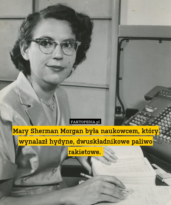 Mary Sherman Morgan była naukowcem, który wynalazł hydyne, dwuskładnikowe