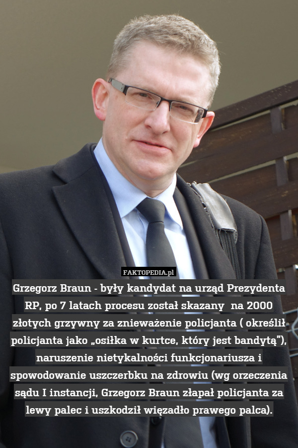 Grzegorz Braun - były kandydat na urząd Prezydenta RP, po 7 latach procesu
