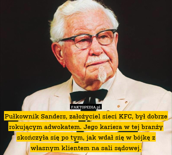 Pułkownik Sanders, założyciel sieci KFC, był dobrze rokującym adwokatem.