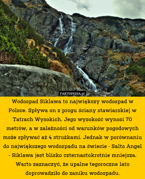 Wodospad Siklawa to największy wodospad w Polsce. Spływa on z progu ściany