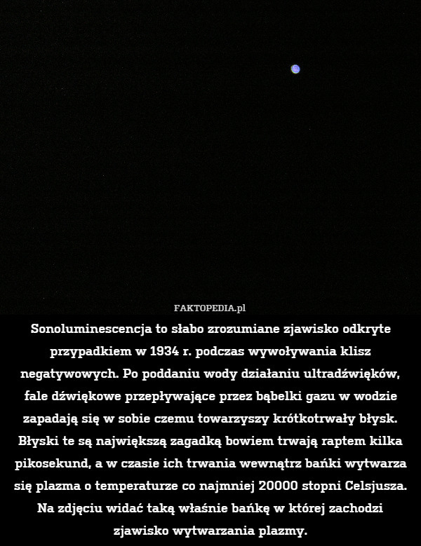 Sonoluminescencja to słabo zrozumiane zjawisko odkryte przypadkiem w 1934r.