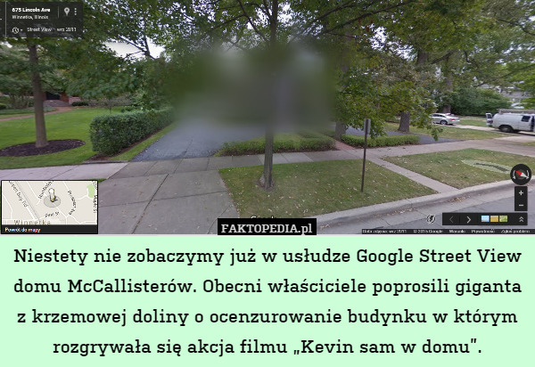Niestety nie zobaczymy już w usłudze Google Street View domu McCallister'ów.